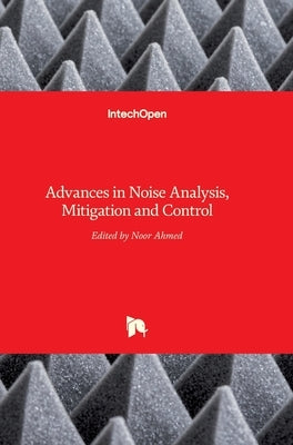 Advances in Noise Analysis, Mitigation and Control by Ahmed, Noor