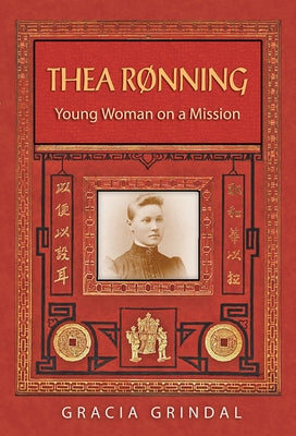 Thea Rønning: Young Woman on a Mission by Grindal, Gracia M.
