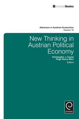 New Thinking in Austrian Political Economy by Coyne, Christopher J.