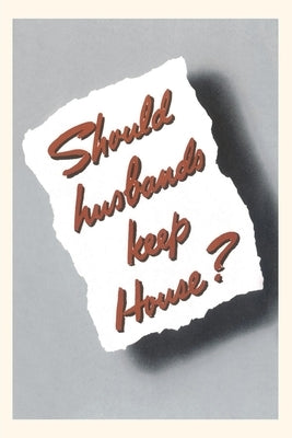 Vintage Journal Should Husbands Keep House? by Found Image Press