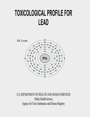 Toxicological Profile for Lead by Human Services, U. S. Department of Heal