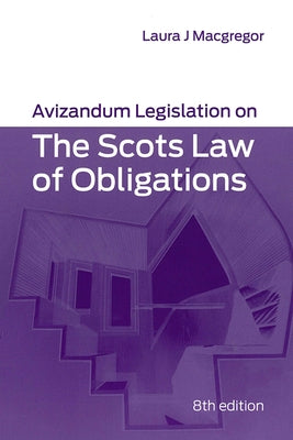 Avizandum Legislation on the Scots Law of Obligations by MacGregor, Laura
