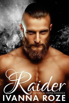 RAIDER (Historical Viking Romance) by Roze, Ivanna