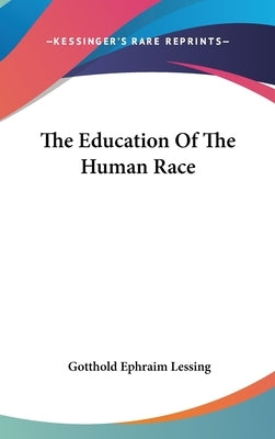 The Education Of The Human Race by Lessing, Gotthold Ephraim