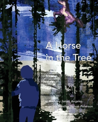 A Horse in the Tree by Novak-Peterson, Heather