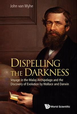 Dispelling the Darkness by Wyhe John Van