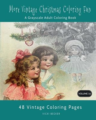 More Vintage Christmas Coloring Fun: A Grayscale Adult Coloring Book by Becker, Vicki