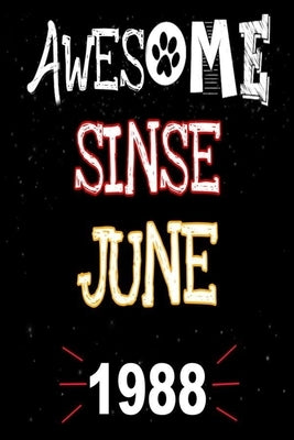 Awesome Since June 1988: A perfect gift at a birthday party for women, men, and dog lovers - 120 pages 6 by 9 inches by Gift Notebook, Mora Ab Art Publish