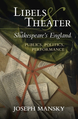 Libels and Theater in Shakespeare's England by Mansky, Joseph