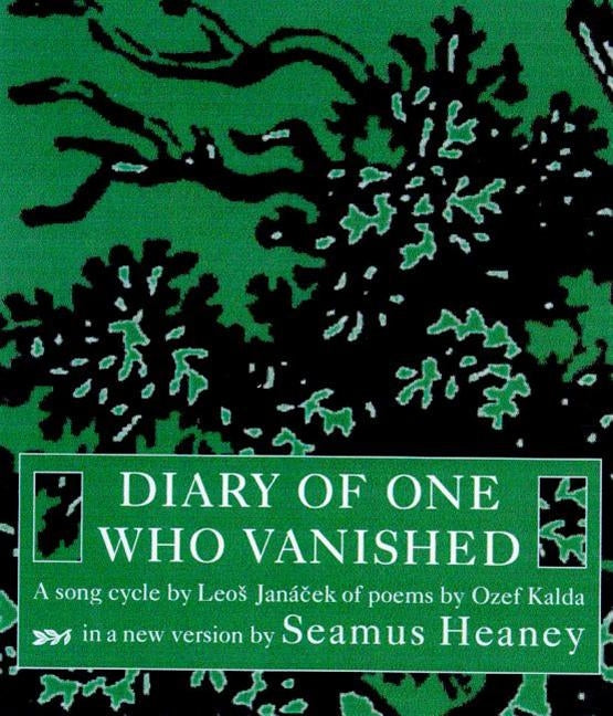 Diary of One Who Vanished: A Song Cycle by Leos Janacek of Poems by Ozef Kalda by Heaney, Seamus