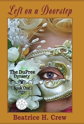 Left on a Doorstep: The DuPree Dynasty - Book One by Crew, Beatrice H.