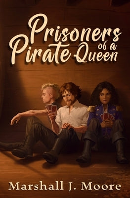 Prisoners of a Pirate Queen by Moore, Marshall J.
