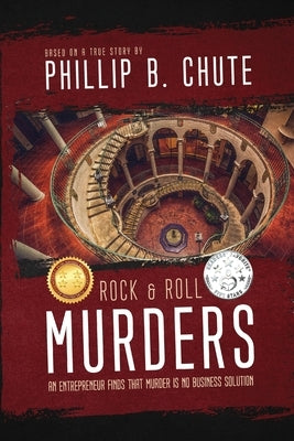 Rock and Roll Murders: An Entrepreneur Finds that Murder is No Business Solution. by Chute, Phillip B.