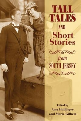 Tall Tales and Short Stories from South Jersey by Gilbert, Marie