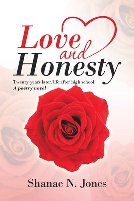 Love and Honesty: Twenty Years Later, Life After High School by Jones, Shanae N.
