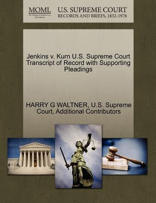 Jenkins V. Kurn U.S. Supreme Court Transcript of Record with Supporting Pleadings by Waltner, Harry G.