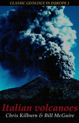 Italian Volcanoes by Kilburn, Christopher J.