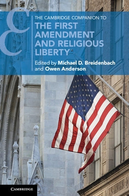 The Cambridge Companion to the First Amendment and Religious Liberty by Breidenbach, Michael D.