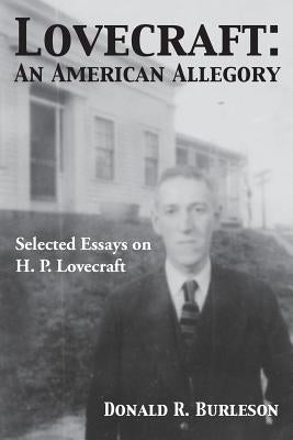Lovecraft: An American Allegory (Selected Essays on H. P. Lovecraft) by Burleson, Donald