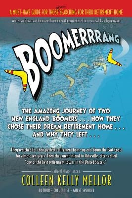 Boomerrrang...: The Amazing Journey of Two New England Boomers...How They Chose Their Dream Retirement Home...and Why They Left... by Mellor, Colleen Kelly