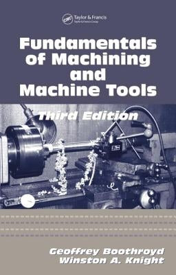 Fundamentals of Metal Machining and Machine Tools by Knight, Winston A.