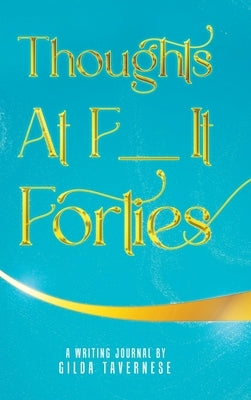 Thoughts At F__It Forties by Tavernese, Gilda
