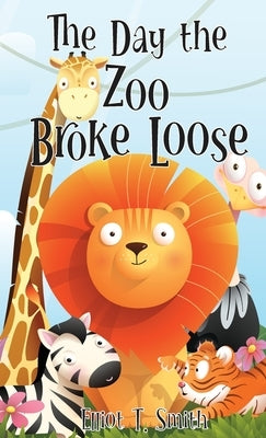 The Day the Zoo Broke Loose by Smith, Elliot T.