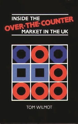 Inside the Over-the-Counter Market in the UK by Wilmot, Tom