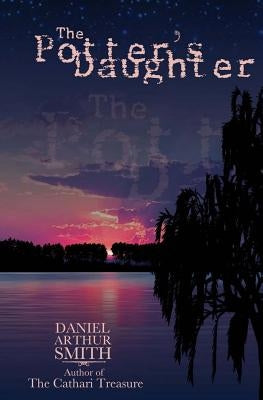 The Potter's Daughter by Smith, Daniel Arthur