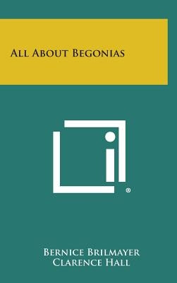All about Begonias by Brilmayer, Bernice
