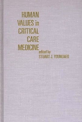 Human Values in Critical Care Medicine by Younger, Stuart