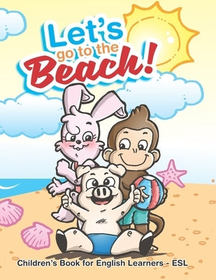 Let's Go To The Beach!: Children's Book for English Learners - ESL by English, Mef
