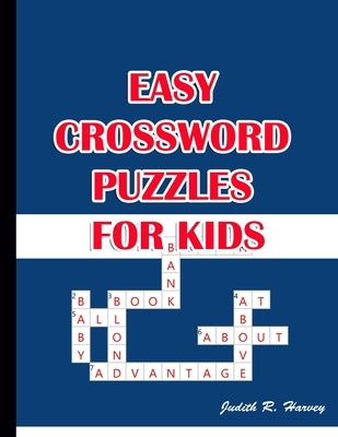 Easy Crossword Puzzles for Kids: Best Puzzle Book for Ages 8 and Up by Harvey, Judith R.