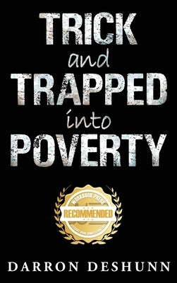 Trick and Trapped Into Poverty by Deshunn, Darron