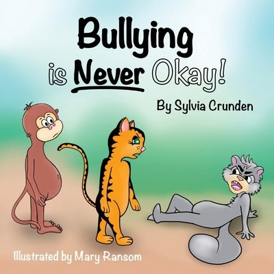 Bullying is Never Okay! by Crunden, Sylvia