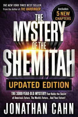 Mystery of the Shemitah Updated Edition: The 3,000-Year-Old Mystery That Holds the Secret of America's Future, the World's Future...and Your Future! by Cahn, Jonathan