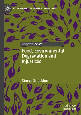 Food, Environmental Degradation and Injustices by Sneddon, Simon