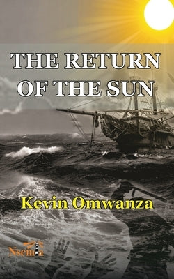 The Return of the Sun by Omwanza, Kevin