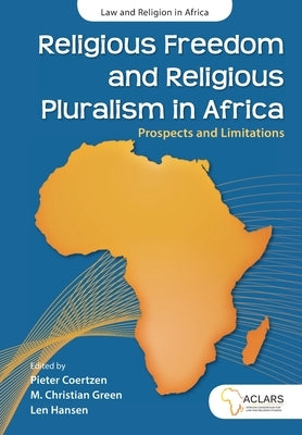 Religious Freedom and Religious Pluralism in Africa: Prospects and Limitations by Coertzen, Pieter