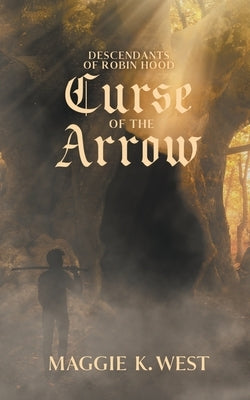 Curse of the Arrow by West, Maggie K.
