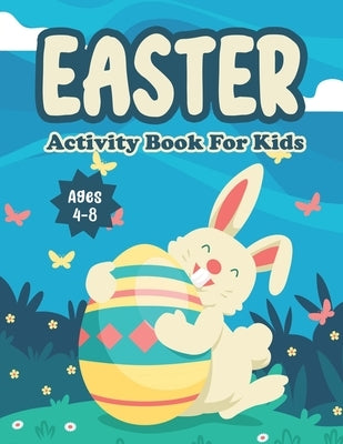 Easter Activity Book For Kids Age 4-8: Easter Day Mazes Coloring Pages Scissor Skills Cut And Paste Dot-To-Dot Games Activity Workbook For Little Kids by Publishing, Marikz