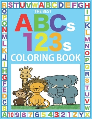 The Best ABCs 123s Coloring Book: 75 Big Pages of Fun Characters, Letters, and Numbers to Color for Kids Age 3-8 by Press, One Earth