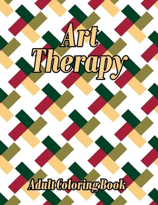 Art Therapy Adult Coloring Book: Geometric Shapes and Patterns Coloring Book, Designs to help release your creative side by Crown Color Press
