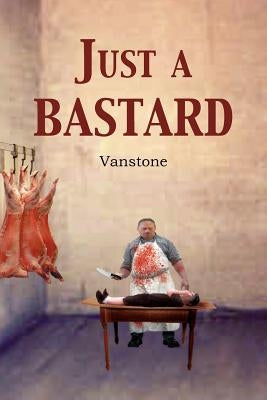 Just a Bastard by Vanstone