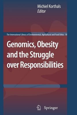 Genomics, Obesity and the Struggle Over Responsibilities by Korthals, Michiel