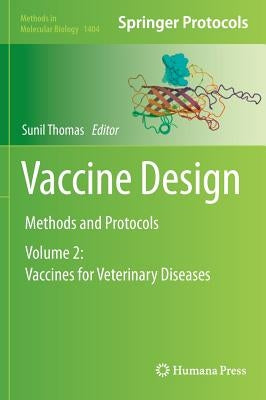 Vaccine Design: Methods and Protocols, Volume 2: Vaccines for Veterinary Diseases by Thomas, Sunil