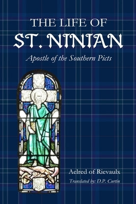 The Life of St. Ninian by Aelred of Rievaulx