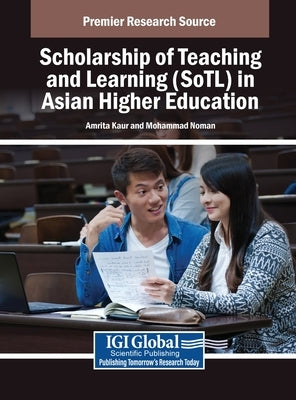 Scholarship of Teaching and Learning (SoTL) in Asian Higher Education by Kaur, Amrita