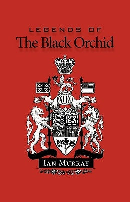 Legends of the Black Orchid by Ian Murray, Murray