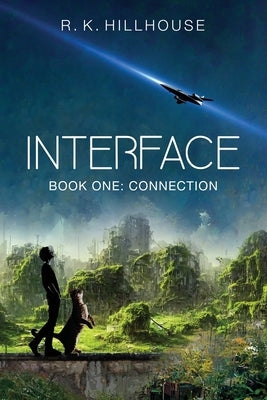 Interface: Book One: Connection by Hillhouse, R. K.